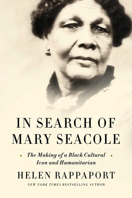 In Search of Mary Seacole: The Making of a Black Cultural Icon and Humanitarian - Hardcover