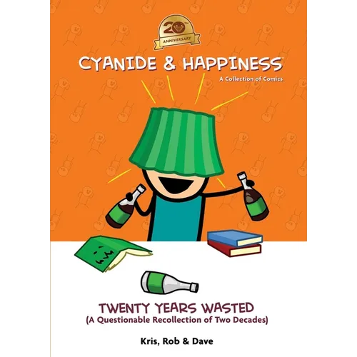 Cyanide & Happiness: Twenty Years Wasted: (A Questionable Recollection of the First Two Decades) - Hardcover