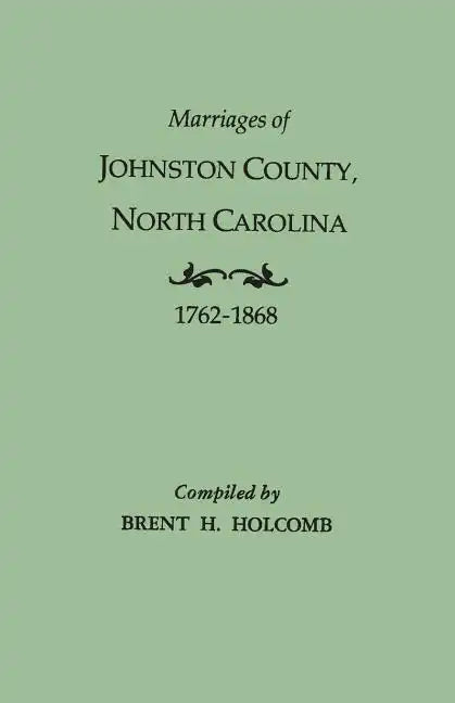 Marriages of Johnston County, North Carolina, 1762-1868 - Paperback