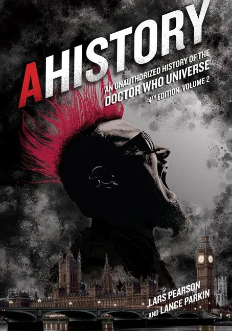 Ahistory: An Unauthorized History of the Doctor Who Universe (Fourth Edition Vol. 2) - Paperback