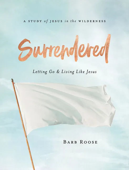 Surrendered - Women's Bible Study Participant Workbook: Letting Go and Living Like Jesus - Paperback
