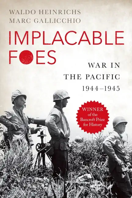 Implacable Foes: War in the Pacific, 1944-1945 - Paperback