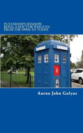 In Fandom's Shadow: Being a Doctor Who Fan from the 1990s to Today - Paperback