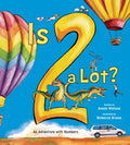 Is 2 a Lot: An Adventure with Numbers - Hardcover