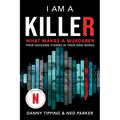 I Am a Killer: What Makes a Murderer: Their Shocking Stories in Their Own Words - Paperback
