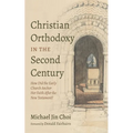 Christian Orthodoxy in the Second Century - Paperback