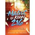 Magic in Room 216: How One Teacher Came of Age and Inspired the Next Generation - Hardcover