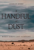 A Handful of Dust: Wyatt Earp's Last Gunfight - Hardcover