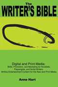 The Writer's Bible: Digital and Print Media: Skills, Promotion, and Marketing for Novelists, Playwrights, and Script Writers. Writing Ente - Paperback