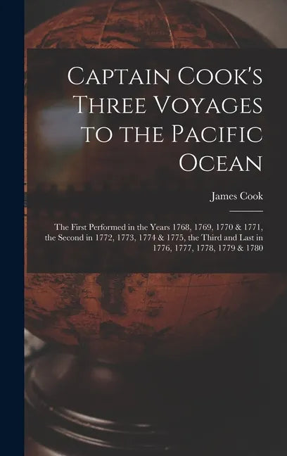 Captain Cook's Three Voyages to the Pacific Ocean [microform]: the First Performed in the Years 1768, 1769, 1770 & 1771, the Second in 1772, 1773, 177 - Hardcover