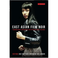 East Asian Film Noir: Transnational Encounters and Intercultural Dialogue - Paperback