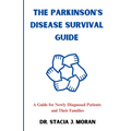 The Parkinson's Disease Survival Guide: A Guide for Newly Diagnosed Patients and Their Families - Paperback