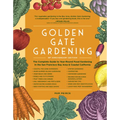 Golden Gate Gardening, 30th Anniversary Edition: The Complete Guide to Year-Round Food Gardening in the San Francisco Bay Area & Coastal California - Paperback