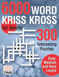 6000 Words Kriss Kross for Adults: 300 Interesting Puzzles, Easy, medium and hard levels - Paperback