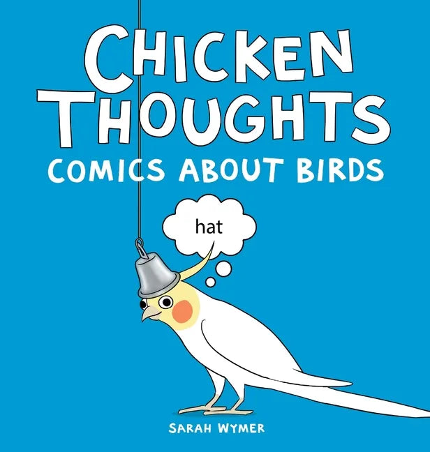 Chicken Thoughts: Comics About Birds - Hardcover