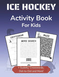 Ice Hockey Activity Book for Kids: Cryptogram, Mazes, Word Search, Sudoku, Crossword and Kakuro Activity Book for Kids 2nd Grade and Over - Paperback