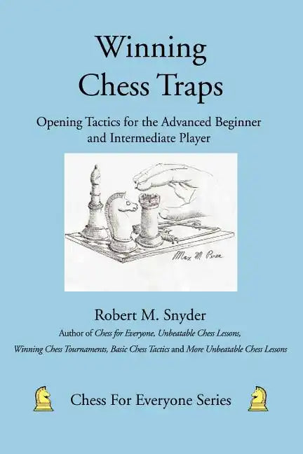 Winning Chess Traps: Opening Tactics for the Advanced Beginner and Intermediate Player - Paperback