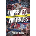 Imperiled Whiteness: How Hollywood and Media Make Race in Postracial America - Paperback