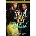 You Might Just Get Burned - Paperback