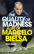 The Quality of Madness: A Life of Marcelo Bielsa - Paperback