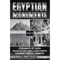 Egyptian Monuments: Pyramids Of Giza, Valley Of The Kings, Luxor Temple, Karnak Temple Complex - Paperback