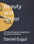 Beauty and Terror: A 9th Age Background Supplement focused on Dread Elves - Paperback