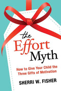 The Effort Myth: How to Give Your Child the Three Gifts of Motivation - Paperback
