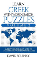 Learn Greek with Word Search Puzzles Volume 2: Learn Greek Language Vocabulary with 130 Challenging Bilingual Word Find Puzzles for All Ages - Paperback
