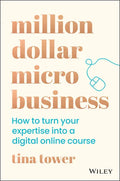 Million Dollar Micro Business: How to Turn Your Expertise Into a Digital Online Course - Paperback