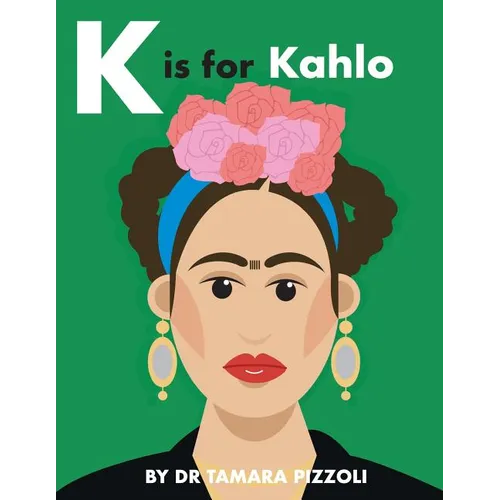K is for Kahlo: An Alphabet Book of Notable Artists from Around the World - Paperback