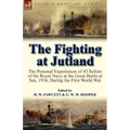 The Fighting at Jutland: the Personal Experiences of 45 Sailors of the Royal Navy at the Great Battle at Sea, 1916, During the First World War - Paperback
