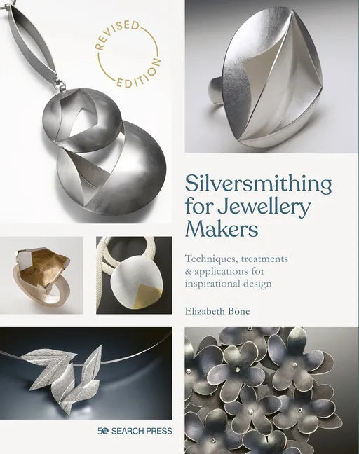 Silversmithing for Jewellery Makers: Techniques, Treatments & Applications for Inspirational Design - Paperback