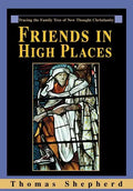 Friends in High Places: Tracing the Family Tree of New Thought Christianity - Hardcover