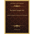 The Mystic Triangle 1929: A Modern Magazine of Rosicrucian Philosophy - Hardcover