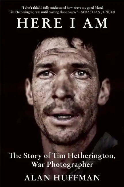 Here I Am: The Story of Tim Hetherington, War Photographer - Paperback