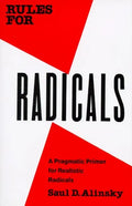 Rules for Radicals: A Pragmatic Primer for Realistic Radicals - Paperback
