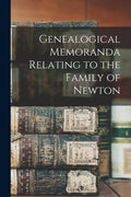 Genealogical Memoranda Relating to the Family of Newton - Paperback