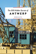 The 500 Hidden Secrets of Antwerp - Paperback