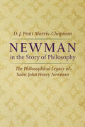 Newman in the Story of Philosophy: The Philosophical Legacy of Saint John Henry Newman - Hardcover