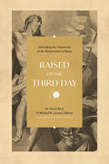 Raised on the Third Day: Defending the Historicity of the Resurrection of Jesus - Paperback