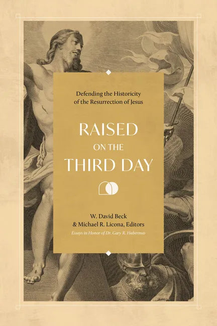 Raised on the Third Day: Defending the Historicity of the Resurrection of Jesus - Paperback