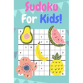 Sudoku For Kids: 50 Sudoku Puzzles For Beginner Kids. Have Fun! - Paperback
