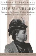 Isis Unveiled: Secrets of the Ancient Wisdom Tradition, Madame Blavatsky's First Work - Paperback
