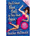 You'll Never Blue Ball in This Town Again: One Woman's Painfully Funny Quest to Give It Up - Paperback