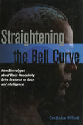 Straightening the Bell Curve: How Stereotypes about Black Masculinity Drive Research on Race and Intelligence - Hardcover