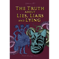 The Truth about Lies, Liars and Lying - Paperback