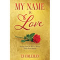 My Name Is Love: Seeing God As We've Never Seen Him Before - Paperback