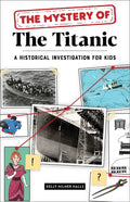 The Mystery of the Titanic: A Historical Investigation for Kids - Paperback