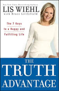 The Truth Advantage: The 7 Keys to a Happy and Fulfilling Life - Hardcover