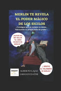 Merlín Te Revela El Poder Mágico de Los Sigilos: ¡ Consigue Que Se Cumpla Tu Deseo Fabricando Tu Propio Sello de Poder ! - Paperback